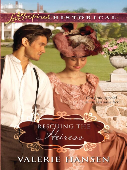 Title details for Rescuing the Heiress by Valerie Hansen - Available